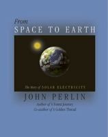 From Space to Earth: The Story of Solar Electricity 0937948144 Book Cover