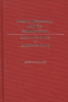 Politics, Democracy, and the Supreme Court: Essays on the Frontier of Constitutional Theory (Contributions in American Studies) 0313248311 Book Cover