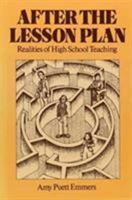 After the Lesson Plan: The Realities of High School Teaching 0807726052 Book Cover