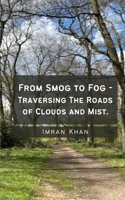 From Smog to Fog - Traversing The Roads of Clouds and Mist. 9357442545 Book Cover