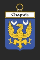 Chapuis: Chapuis Coat of Arms and Family Crest Notebook Journal (6 x 9 - 100 pages) 1699197199 Book Cover