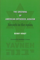 The Greening of American Orthodox Judaism: Yavneh in the 1960s 0878204652 Book Cover