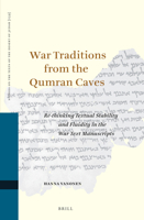 War Traditions from the Qumran Caves Re-Thinking Textual Stability and Fluidity in the War Text manuscripts 9004510532 Book Cover