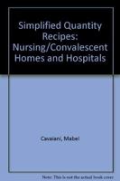 Simplified Quantity Recipes: Nursing/Convalescent Homes And Hospitals 091452805X Book Cover