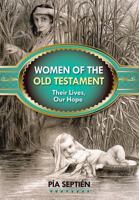 Women of the Old Testament: Their Lives, Our Hope 0764822047 Book Cover