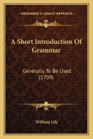 A Short Introduction of Grammar: Generally to Be Used 1436750652 Book Cover