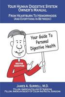 Your Human Digestive System Owner's Manual: From Heartburn to Hemorrhoids (And Everything In Between) 0982560168 Book Cover