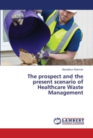 The prospect and the present scenario of Healthcare Waste Management 6205494337 Book Cover