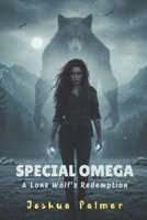 Special Omega: A Lone Wolf's Redemption (Bound by the Moon Series) B0F9PPXHWR Book Cover