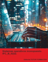 Sistemas operativos monopuesto. IFC_B_0222. (Montaje y mantenimiento de equipos informáticos. IFC_C_001_4B.) (Spanish Edition) B0GFN3M1HS Book Cover