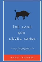 The Lone and Level Sands: Being the First Movement of the Song of the Crickets 1513680714 Book Cover