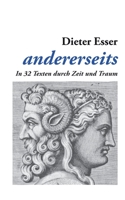 andererseits: In 32 Texten durch Zeit und Traum (German Edition) 3750471878 Book Cover