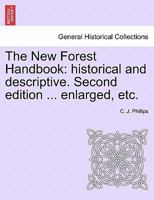 The New Forest Handbook: historical and descriptive. Second edition ... enlarged, etc. 1241605726 Book Cover