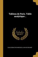 Tableau de Paris. Table Analytique .. 1019201525 Book Cover