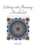 Coloring Into Harmony Mandalas: Hand Drawn Designs for Coloring 1504354680 Book Cover