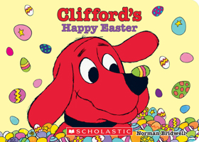 Clifford's Happy Easter (Clifford) 059047782X Book Cover
