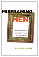Misframing Men: The Politics of Contemporary Masculinities 0813547636 Book Cover