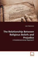 The Relationship Between Religious Beliefs and Prejudice: A Multidimensional Approach 3639253116 Book Cover