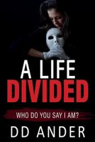 A Life Divided: (Who do you say I am?) 0995319375 Book Cover