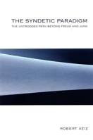 The Syndetic Paradigm: The Untrodden Path Beyond Freud and Jung. (Suny Series in Transpersonal and Humanistic Psychology) 0791469816 Book Cover