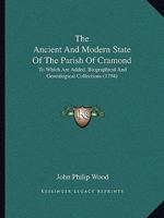 The Ancient And Modern State Of The Parish Of Cramond: To Which Are Added, Biographical And Genealogical Collections 1104478102 Book Cover