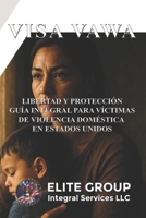 VISA VAWA: LIBERTAD Y PROTECCIÓN GUÍA INTEGRAL PARA VÍCTIMAS DE VIOLENCIA DOMÉSTICA EN ESTADOS UNIDOS (Spanish Edition) B0FDKNTHZN Book Cover
