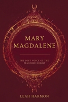 Mary Magdalene: The Lost Voice of the Feminine Christ B0G637ZZQM Book Cover