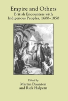 Empire and Others: British Encounters with Indigenous Peoples, 1600-1850 (Critical Histories) 0812216997 Book Cover