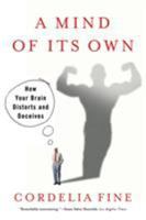 A Mind of its Own: How Your Brain Distorts and Deceives 0393331636 Book Cover