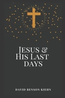 Jesus and His Last Days 1731474385 Book Cover
