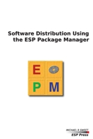 Software Distribution Using the ESP Package Manager 1411689135 Book Cover