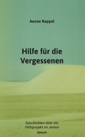Hilfe für die Vergessenen: Geschichten über ein Hilfsprojekt im Jemen 3991462540 Book Cover