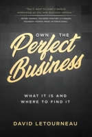 Own the Perfect Business: What it is and Where to Find it 1733956107 Book Cover