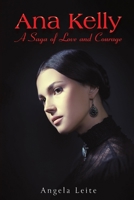 Ana Kelly: A Saga of Love and Courage 1035862476 Book Cover