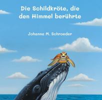 Die Schildkröte, die den Himmel berührte: Band 7 der zwölfteiligen Ozean-Abenteuerreihe (Bilderbuch) ("Die Schildkröte, die..." Kinderbilderbuch-Reihe) (German Edition) 1923647482 Book Cover
