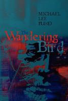 The Wandering Bird 1463626371 Book Cover