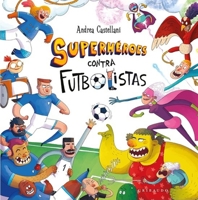 Superhéroes contra futbolistas (Spanish Edition) 8412901185 Book Cover