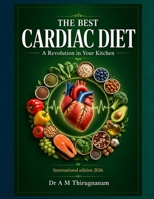 THE BEST CARDIAC DIET: A Revolution in Your Kitchen (Preventive Cardiology Series) B0H2J6X44S Book Cover