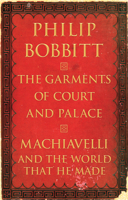 The Garments of Court and Palace: Machiavelli and the World that he Made 0802120741 Book Cover