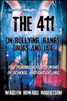 The 411 on Bullying, Gangs, Drugs and Jail: The Formula for Staying in School and Out of Jail 147870571X Book Cover
