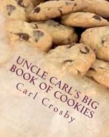Uncle Carl's Big Book Of Cookies 1460967852 Book Cover