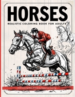 Realistic horses coloring book: adult coloring books animals 501449689X Book Cover