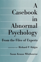A Casebook in Abnormal Psychology: From the Files of Experts 0195092988 Book Cover