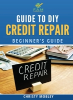 Guide to DIY Credit Repair: Beginner's Guide 108798467X Book Cover