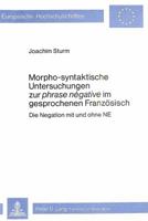 Morpho-Syntaktische Untersuchungen Zur Phrase Negative Im Gesprochenen Franzoesisch: Die Negation Mit Und Ohne Ne 3820468358 Book Cover