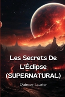 Les Secrets De L'Éclipse (SUPERNATURAL) B0CQTSXY1R Book Cover