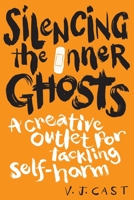 Silencing the Inner Ghosts: A Creative Outlet for Tackling Self Harm 0648247414 Book Cover