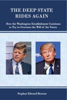 THE DEEP STATE RIDES AGAIN: How the Washington Establishment Continues to Try to Overturn the Will of the Voters 1733643605 Book Cover