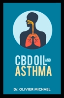 CBD OIL AND ASTHMA B0851M8YS5 Book Cover