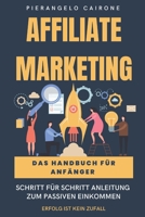 Affiliate-Marketing Handbuch für Anfänger - Schritt-für-Schritt Anleitung zum passiven Einkommen B0BV4BDLST Book Cover